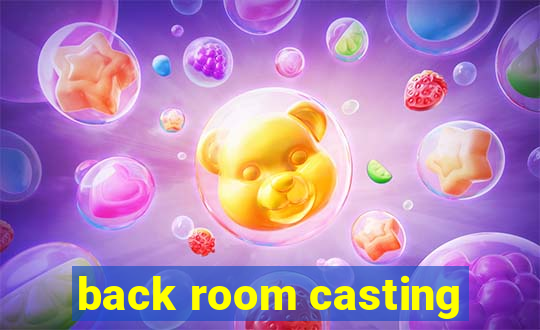 back room casting